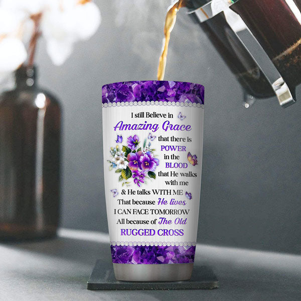 I Still Believe In Amazing Grace - Fancy Personalized Foral Cross Stainless Steel Tumbler 20oz NUHN145A