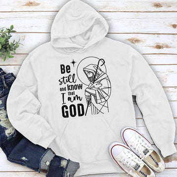 Beautiful Christian Unisex Hoodie - Be Still And Know That I Am God HM357