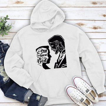 Be Still And Know That I Am God - Must-Have Christian Unisex Hoodie HHN358