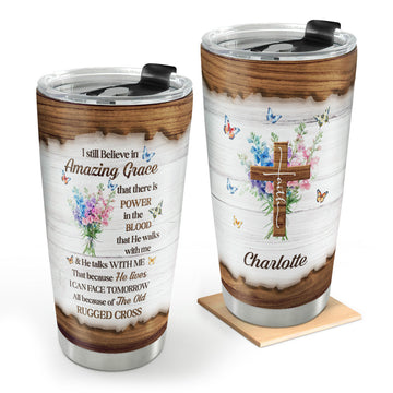 I Still Believe In Amazing Grace | Personalized Stainless Steel Tumbler